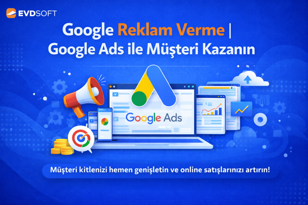 Google Reklam Ajansı ve Google Ads Danışmanlığı